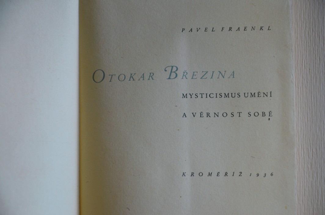 OTOKAR BŘEZINA MYSTICISMUS UMĚNÍ A VĚRNOST SOBĚ Pavel Faenkl, kresba Jan Konůpek - číslovaný výtisk 91 ORIGINÁLNÍ PODPIS AUTORA!!!