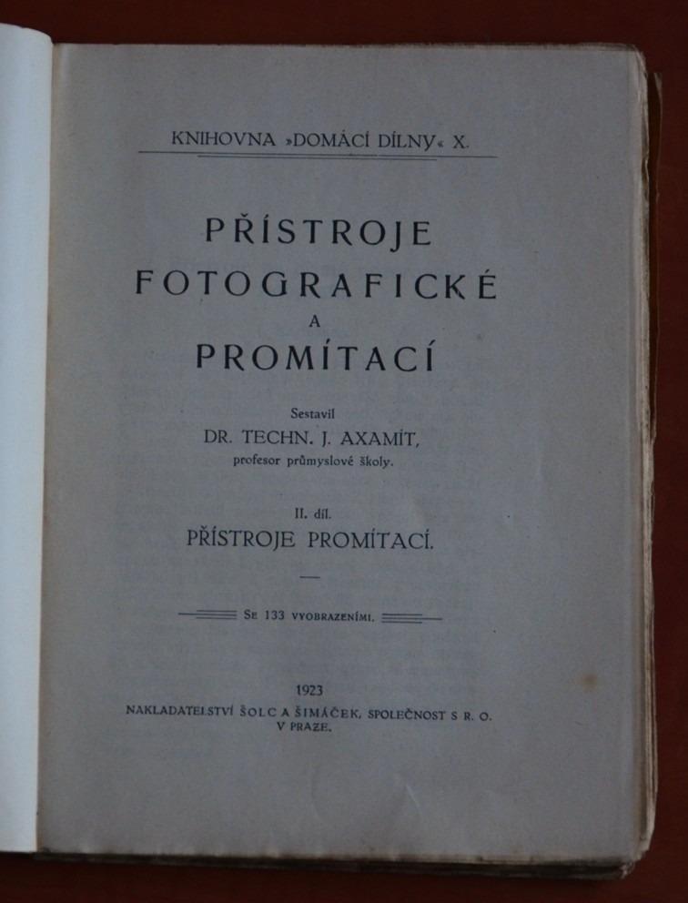 PŘÍSTROJE FOTOGRAFICKÉ A PROMÍTACÍ I. a II. díl J. Axamit (1921-1923)