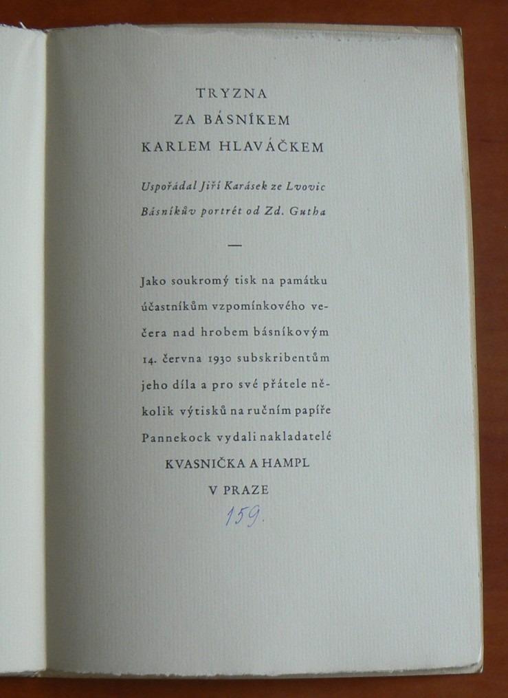 TRYZNA ZA BÁSNÍKEM KARLEM HLAVÁČKEM (výtisk č. 159) uspořádal Jiří Karásek ze Lvovic, básníkův portrét Zdeněk Guth - soukromý tisk 1930