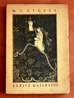 ZÁŘIVÉ MATEŘSTVÍ Marie Carmichael Stopes (1924)