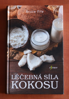 LÉČEBNÁ SÍLA KOKOSU Bruce Fife (2017) - jako nová