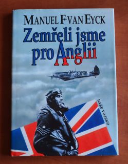 ZEMŘELI JSME PRO ANGLII Manuel F. van Eyck (1993)