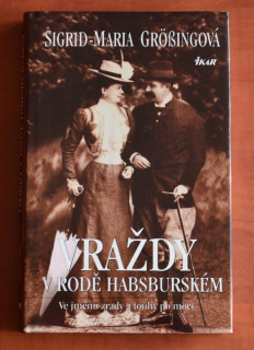 VRAŽDY V RODĚ HABSBURSKÉM Sigrid-Maria Grössing (2003)