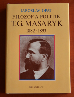 FILOZOF A POLITIK T. G. MASARYK 1882-1893 (MELANTRICH 1990)