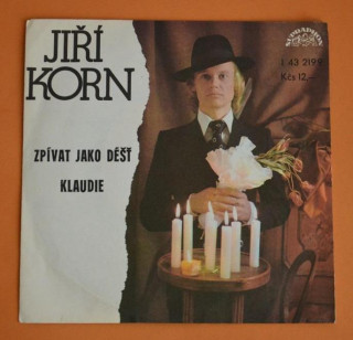 SP JIŘÍ KORN Zpívat jako déšť / Klaudie 1978 SUPRAPHON